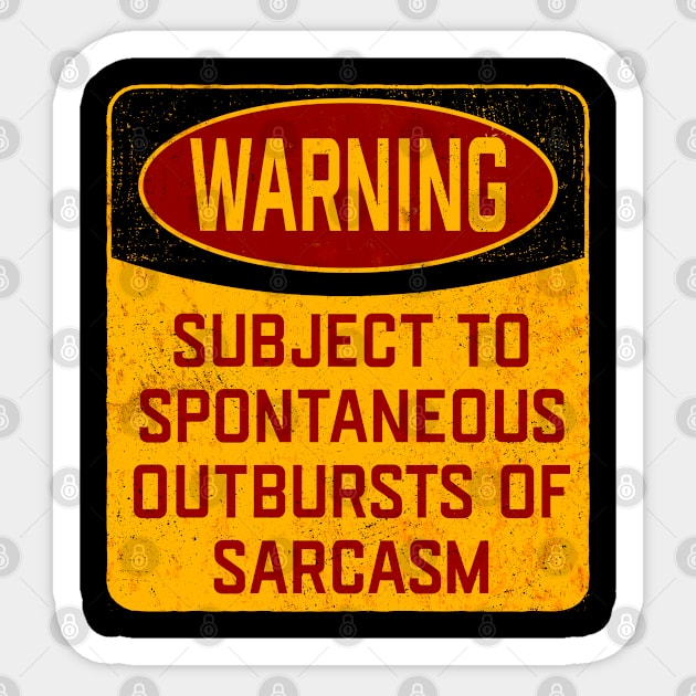 Sarcasm - Warning Subject To Spontaneous Outbursts Of Sarcasm Sticker by Kudostees